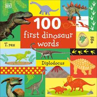 Cover image for 100 First Dinosaur Words