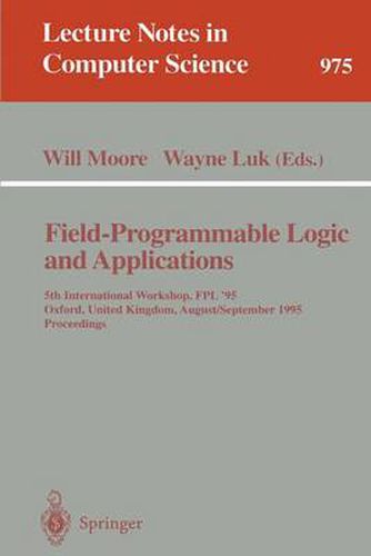 Cover image for Field-Programmable Logic and Applications: 5th International Workshop, FPL '95, Oxford, United Kingdom, August 29 - September 1, 1995. Proceedings