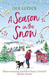 Cover image for A Season in the Snow: Escape to the mountains and cuddle up with the perfect winter read!