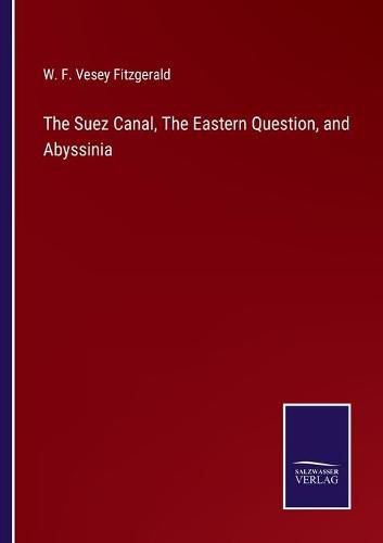 Cover image for The Suez Canal, The Eastern Question, and Abyssinia