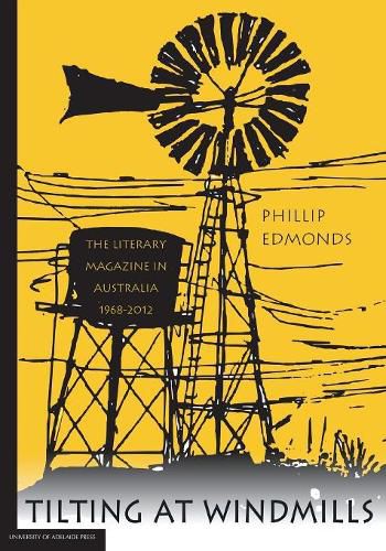 Cover image for Tilting at Windmills: the literary magazine in Australia, 1968-2012