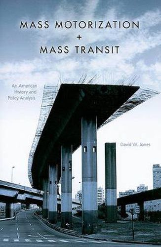 Cover image for Mass Motorization and Mass Transit: An American History and Policy Analysis