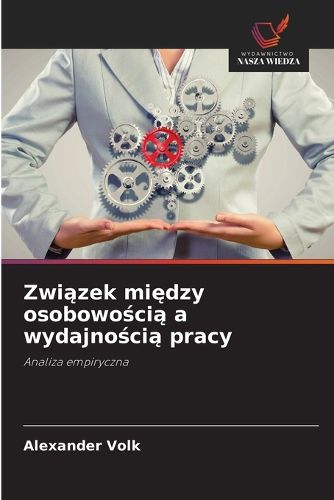 Cover image for Związek między osobowością a wydajnością pracy