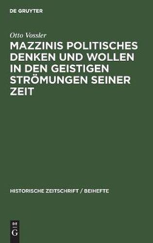 Mazzinis Politisches Denken Und Wollen in Den Geistigen Stroemungen Seiner Zeit