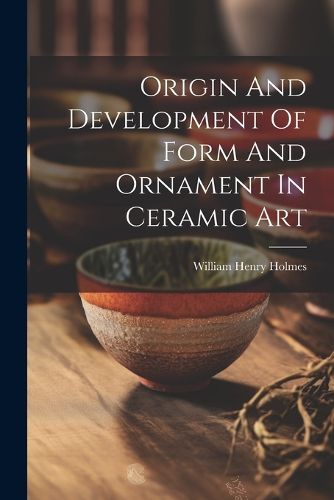 Origin And Development Of Form And Ornament In Ceramic Art