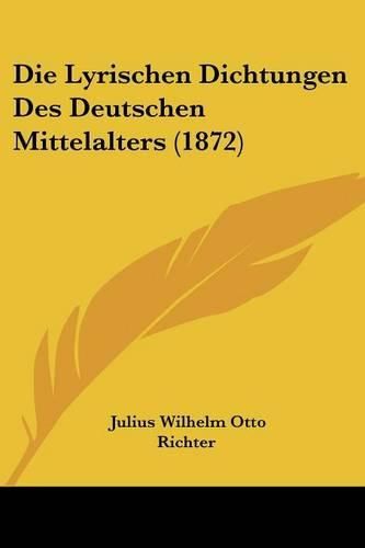 Die Lyrischen Dichtungen Des Deutschen Mittelalters (1872)