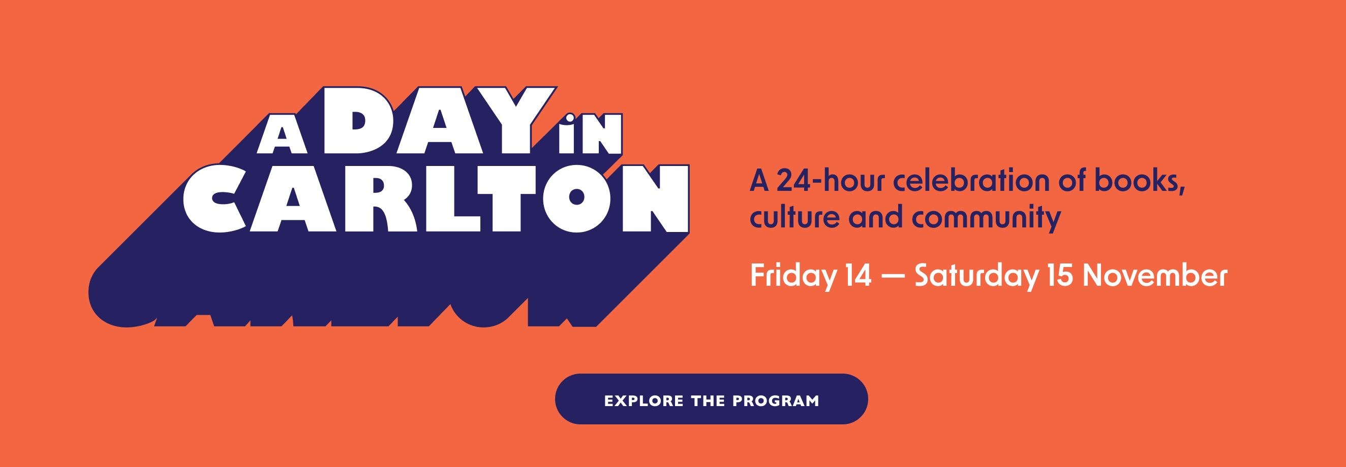 Explore the program for A Day in Carlton, Friday 14 - Saturday 15 November