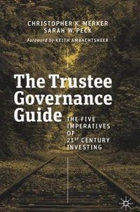 Cover image for The Trustee Governance Guide: The Five Imperatives of 21st Century Investing
