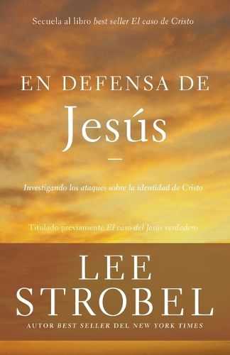 En Defensa de Jesus: Investigando Los Ataques Sobre La Identidad de Cristo