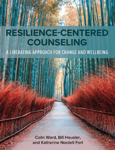 Resilience-Centered Counseling: A Liberating Approach for Change and Wellbeing