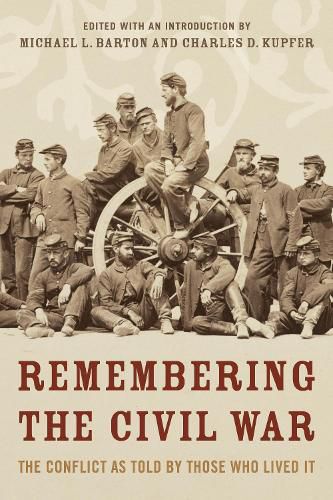 Cover image for Remembering the Civil War: The Conflict as Told by Those Who Lived It