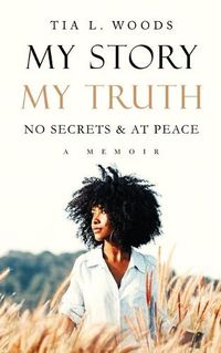 Cover image for My Story, MyTruth: No Secrets and At Peace