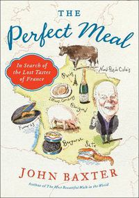 Cover image for The Perfect Meal: In Search of the Lost Tastes of France