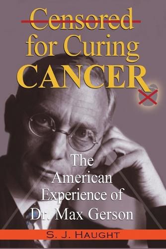 Cover image for Censured for Curing Cancer - The American Experience of Dr. Max Gerson