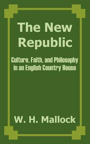 Cover image for The New Republic: Culture, Faith, and Philosophy in an English Country House