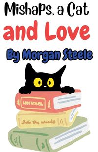 Cover image for Mishaps, a Cat and Love