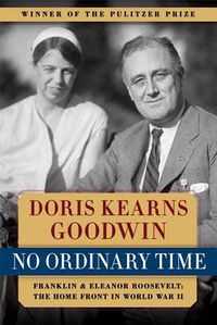 Cover image for No Ordinary Time: Franklin and Eleanor Roosevelt - The Home Front in World War II