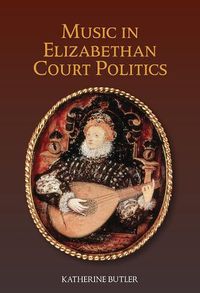 Cover image for Music in Elizabethan Court Politics