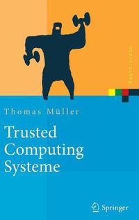 Cover image for Trusted Computing Systeme: Konzepte Und Anforderungen