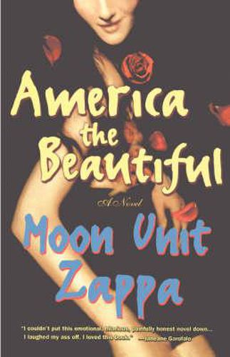 Cover image for America the Beautiful: A Novel / Moon Unit Zappa.