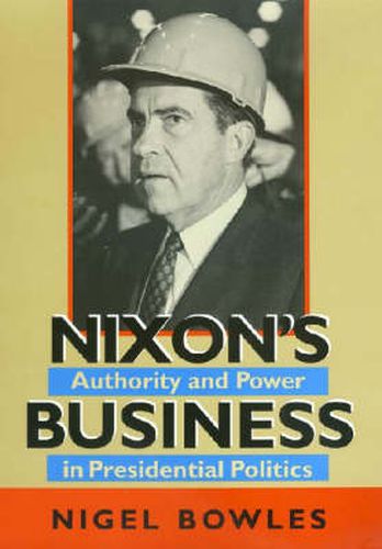 Cover image for Nixon's Business: Authority and Power in Presidential Politics