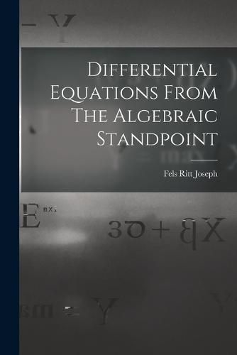 Cover image for Differential Equations From The Algebraic Standpoint