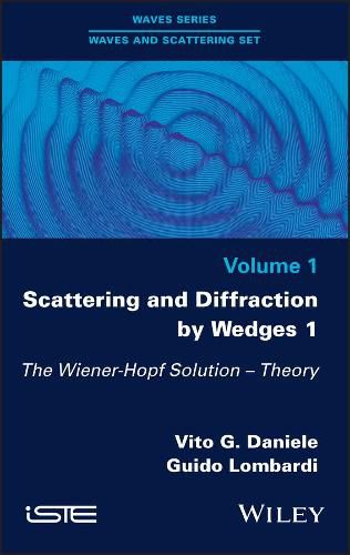 Cover image for Scattering and Diffraction by Wedges 1: The Wiener-Hopf Solution - Theory