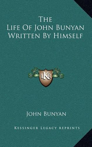 The Life of John Bunyan Written by Himself