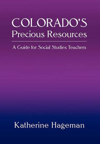 Cover image for Colorado's Precious Resources: A Guide for Social Studies Teachers