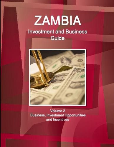 Cover image for Zambia Investment and Business Guide Volume 2 Business, Investment Opportunities and Incentives