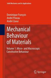 Cover image for Mechanical Behaviour of Materials: Volume 1: Micro- and Macroscopic Constitutive Behaviour