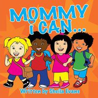 Cover image for Mommy I Can...