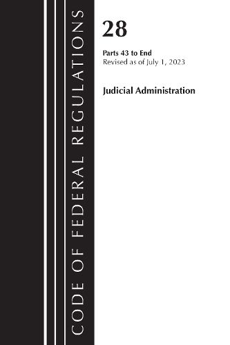 Cover image for Code of Federal Regulations, Title 28 Judicial Administration 43-End, Revised as of July 1, 2023