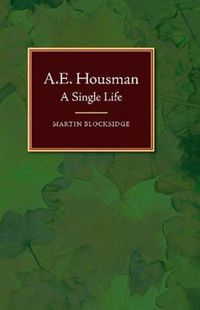 Cover image for A E Housman: A Single Life