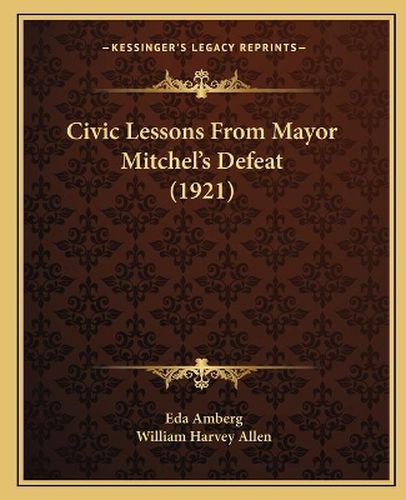 Civic Lessons from Mayor Mitchel's Defeat (1921)