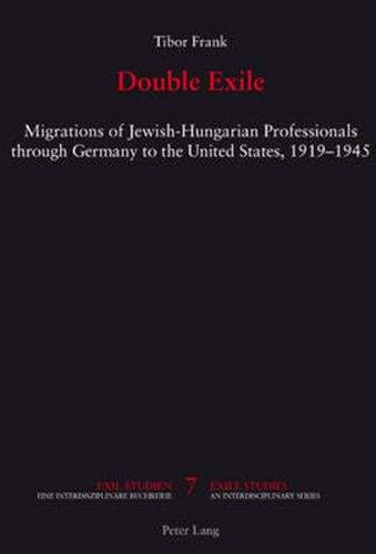 Cover image for Double Exile: Migrations of Jewish-Hungarian Professionals through Germany to the United States, 1919-1945