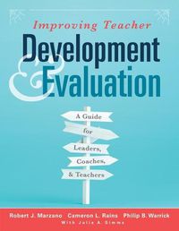 Cover image for Improving Teacher Development and Evaluation: A Guide for Leaders, Coaches, and Teachers (a Marzano Resources Guide to Increased Professional Growth Through Observation and Reflection)