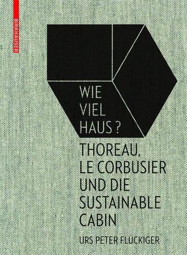 Cover image for Wie viel Haus?: Thoreau, Le Corbusier und die Sustainable Cabin