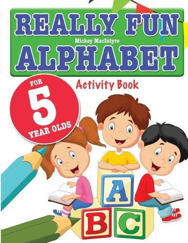 Cover image for Really Fun Alphabet For 5 Year Olds: A fun & educational alphabet activity book for five year old children