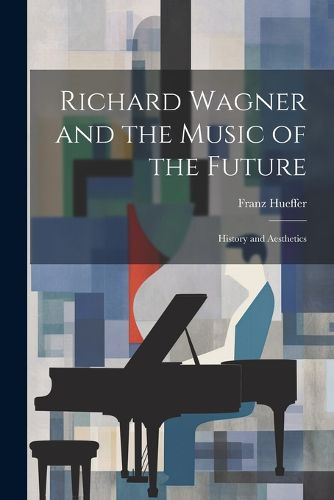 Richard Wagner and the Music of the Future