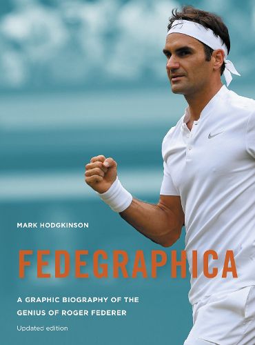 Cover image for Fedegraphica: A Graphic Biography of the Genius of Roger Federer: Updated edition
