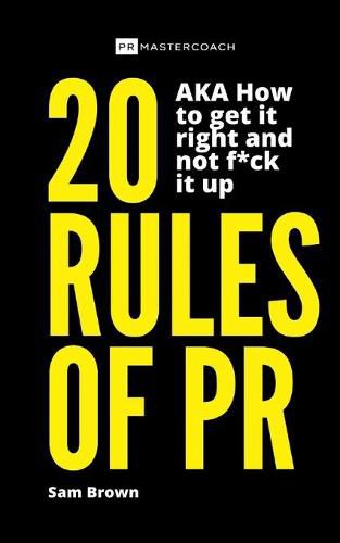 Cover image for 20 Rules of PR AKA - How to get it right and not f**k it up