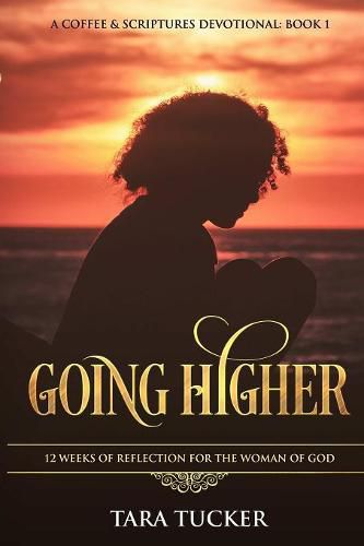 Cover image for Going Higher 12 Weeks Of Reflection For The Woman Of God