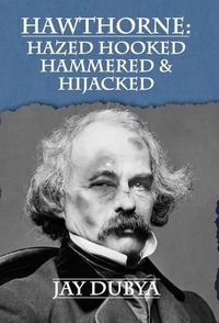 Cover image for Hawthorne: Hazed Hooked Hammered & Hijacked