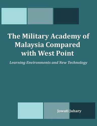 Cover image for The Military Academy of Malaysia Compared with West Point: Learning Environments and New Technology