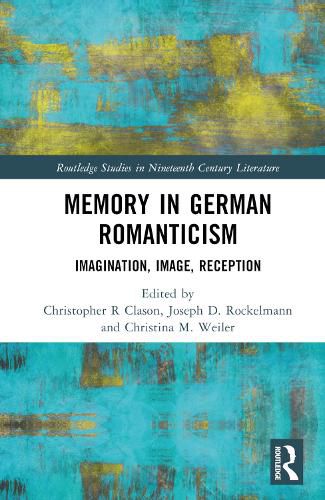 Cover image for Memory in German Romanticism: Imagination, Image, Reception