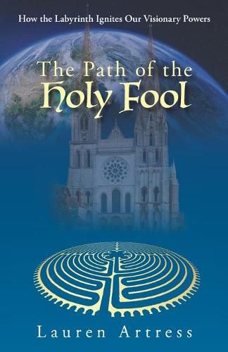 Cover image for The Path of the Holy Fool: How the Labyrinth Ignites Our Visionary Powers