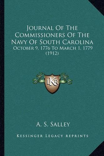 Cover image for Journal of the Commissioners of the Navy of South Carolina: October 9, 1776 to March 1, 1779 (1912)