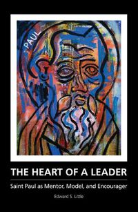 Cover image for The Heart of a Leader: Saint Paul as Mentor, Model, and Encourager