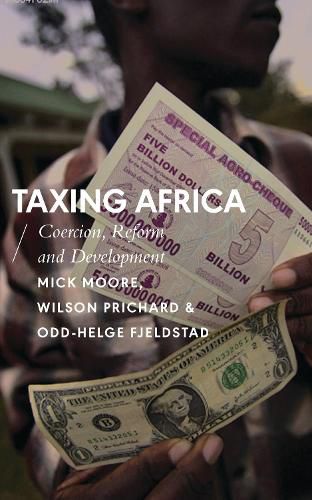 Taxing Africa: Coercion, Reform and Development